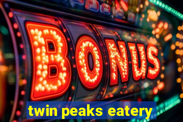 twin peaks eatery